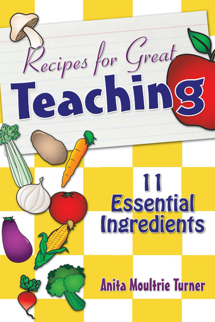 Recipe for Great Teaching (11 Essential Ingredients) by Anita Moultrie Turner, 9781632205674