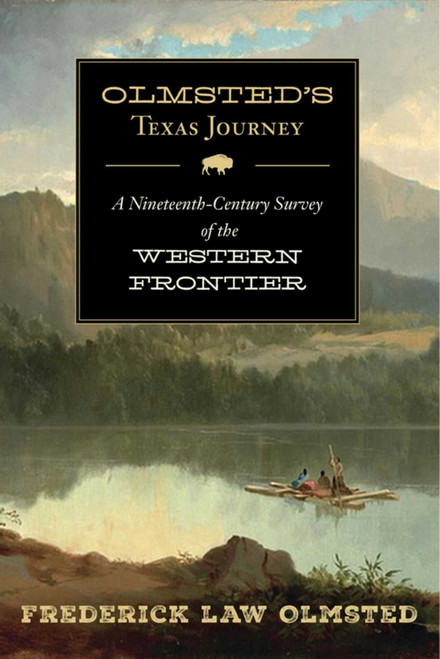 Olmsted's Texas Journey (A Nineteenth-Century Survey of the Western Frontier) by Frederick Law Olmsted, 9781632206244