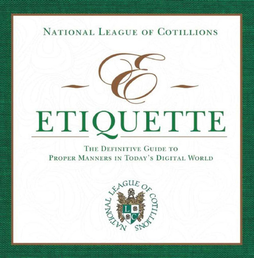 E-Etiquette (The Definitive Guide to Proper Manners in Today's Digital World) by National League of Cotillions, 9781629145747