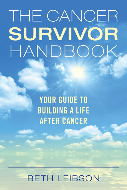 The Cancer Survivor Handbook (Your Guide to Building a Life After Cancer) by Beth Leibson, 9781628736137