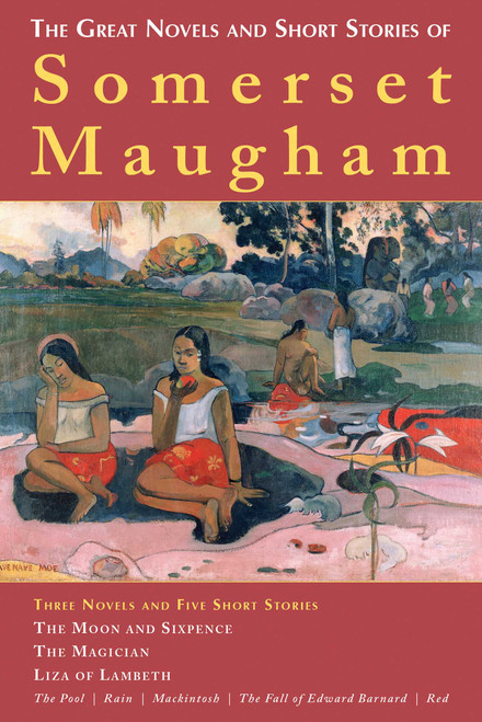 The Great Novels and Short Stories of Somerset Maugham by W. Somerset Maugham, 9781628737844