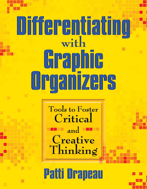 Differentiating with Graphic Organizers (Tools to Foster Critical and Creative Thinking) by Patti Drapeau, 9781634507776