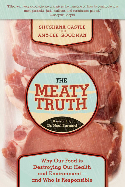 The Meaty Truth (Why Our Food Is Destroying Our Health and Environment?and Who Is Responsible) - 9781629144276 by Shushana Castle, Amy-Lee Goodman, Neal Barnard, 9781629144276
