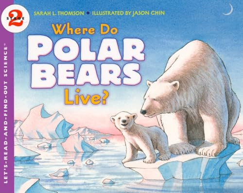 Where Do Polar Bears Live? by Sarah L. Thomson, Jason Chin, 9780061575174