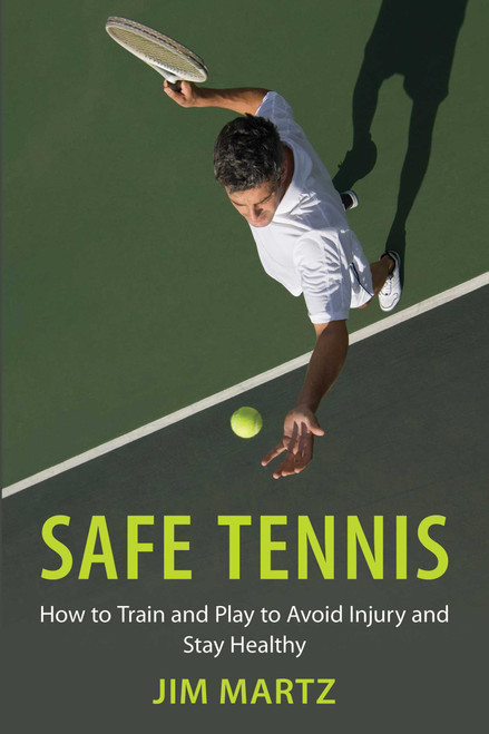 Safe Tennis (How to Train and Play to Avoid Injury and Stay Healthy) by Jim Martz, Nick Bollettieri, 9781632204967