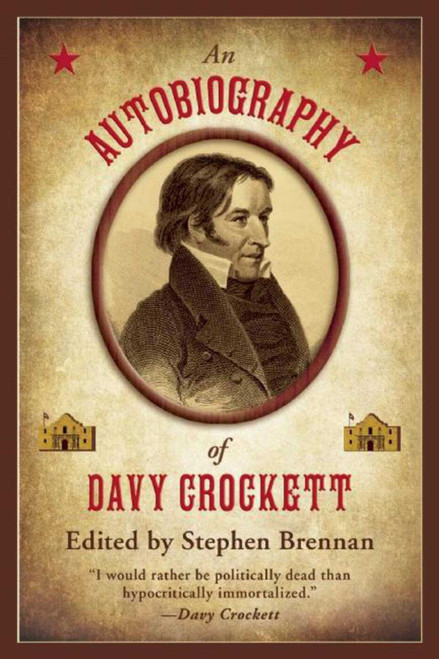 An Autobiography of Davy Crockett by Stephen Brennan, 9781632204844