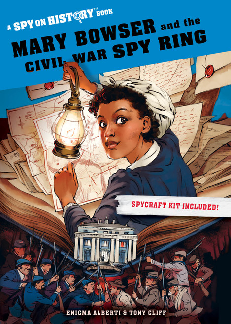 Mary Bowser and the Civil War Spy Ring (A Spy on History Book) by Enigma Alberti, Tony Cliff, 9781523507719