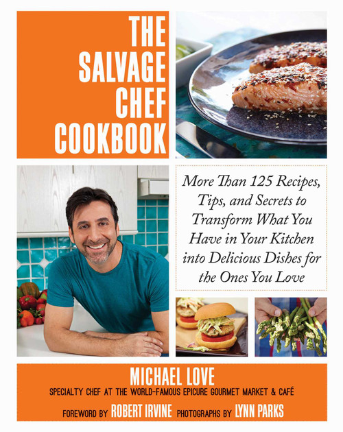 The Salvage Chef Cookbook by Michael Love, Robert Irvine, 9781629145815