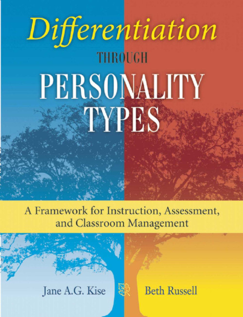 Differentiation through Personality Types (A Framework for Instruction, Assessment, and Classroom Management) by Jane A. G. Kise, 9781629146652