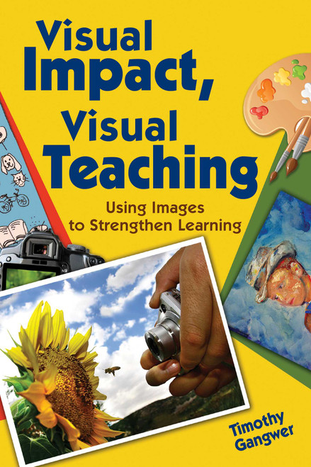 Visual Impact, Visual Teaching (Using Images to Strengthen Learning) by Timothy Gangwer, 9781632205759