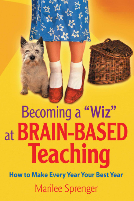 Becoming a "Wiz" at Brain-Based Teaching (How to Make Every Year Your Best Year) by Marilee Sprenger, 9781632205407