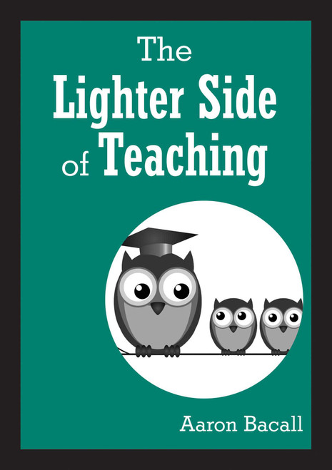 The Lighter Side of Teaching by Aaron Bacall, 9781629147239