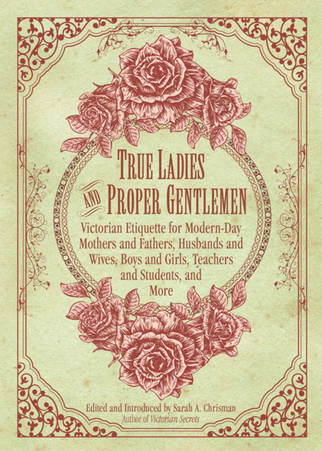 True Ladies and Proper Gentlemen by Sarah A. Chrisman, 9781632205827