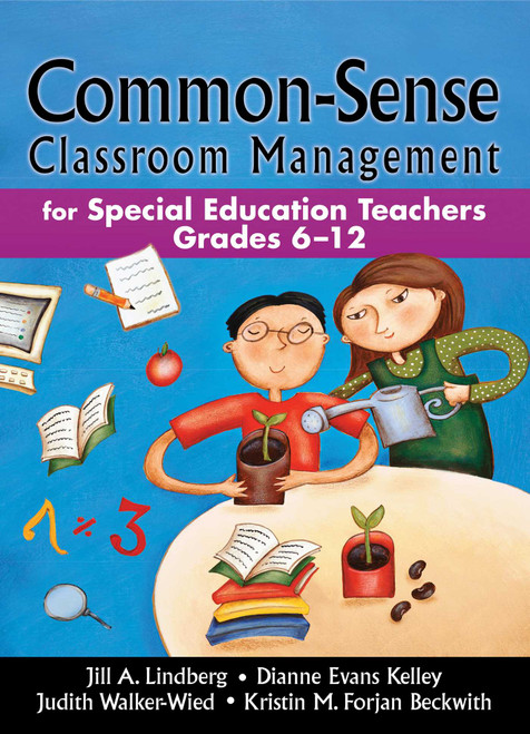 Common-Sense Classroom Management (For Special Education Teachers, Grades 6-12) by Jill A. Lindberg, Dianne Evans Kelley, 9781634503181
