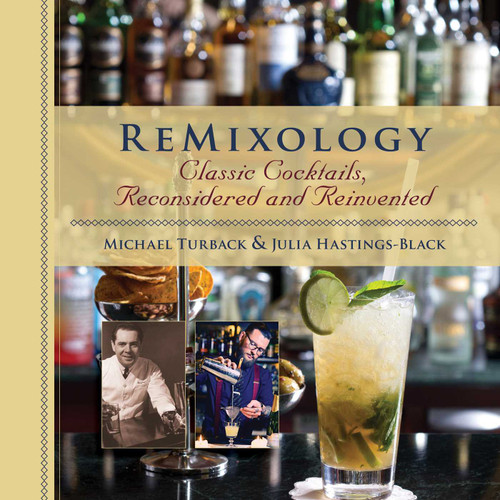 ReMixology (Classic Cocktails, Reconsidered and Reinvented) by Julia Hastings-Black, Michael Turback, 9781634506595