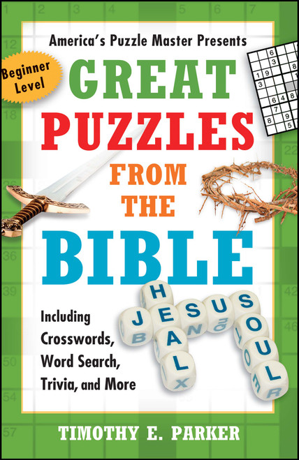 Great Puzzles from the Bible (Including Crosswords, Word Search, Trivia, and More) by Timothy E. Parker, 9781439192269