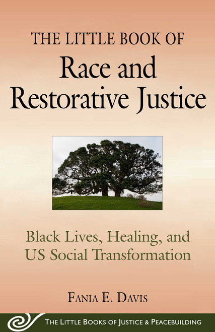 The Little Book of Race and Restorative Justice (Black Lives, Healing, and US Social Transformation) by Fania E. Davis, 9781680993431