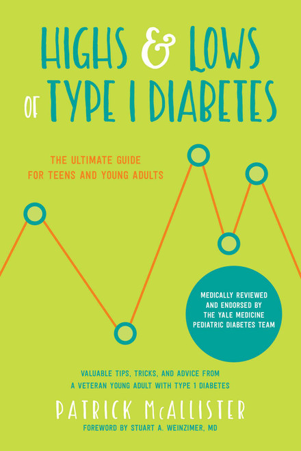 Highs & Lows of Type 1 Diabetes (The Ultimate Guide for Teens and Young Adults) by Patrick McAllister, Stuart A. Weinzimer, 9781680992984
