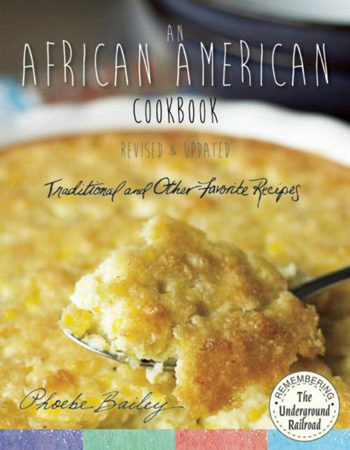 An African American Cookbook, Revised and Updated (Traditional and Other Favorite Recipes) by Phoebe Bailey, 9781680990546