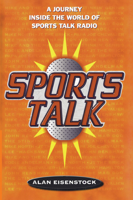 Sports Talk (A Journey Inside the World of Sports Talk Radio) by Alan Eisenstock, 9781416573685