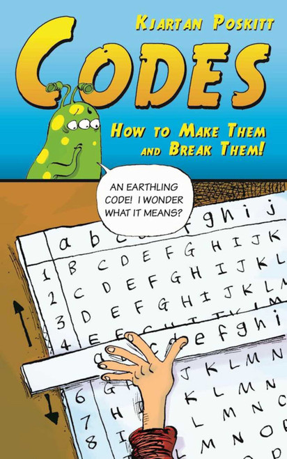 Codes (How to Make Them and Break Them!) by Kjartan Poskitt, Ian Baker, 9781631581274