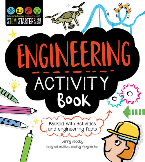 STEM Starters for Kids Engineering Activity Book (Packed with Activities and Engineering Facts) by Jenny Jacoby, Vicky Barker, 9781631581946