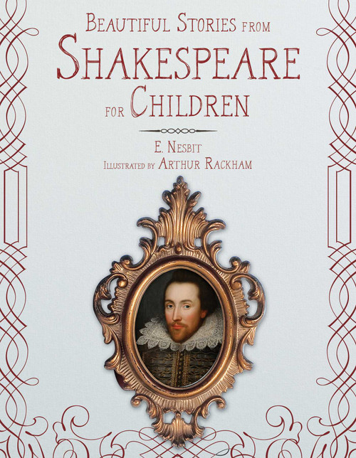 Beautiful Stories from Shakespeare for Children by E. Nesbit, Arthur Rackham, 9781631582745