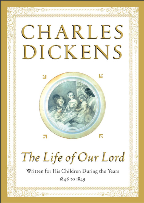 The Life of Our Lord (Written for His Children During the Years 1846 to 1849) by Charles Dickens, 9780684865379