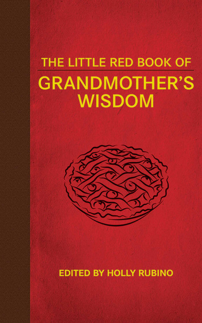 The Little Red Book of Grandmother's Wisdom by Holly Rubino, 9781626360884