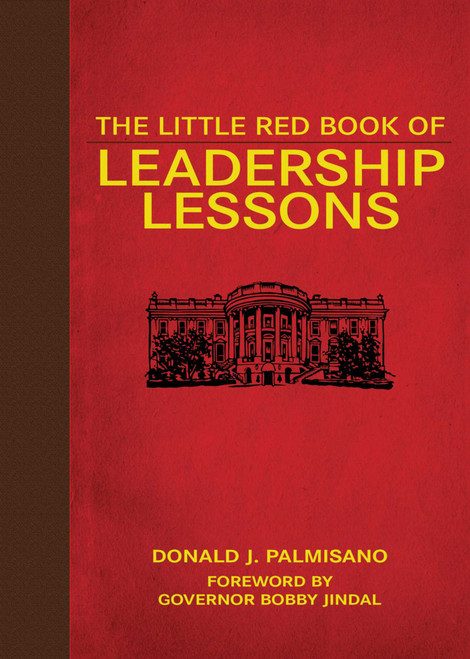 The Little Red Book of Leadership Lessons by Donald J. Palmisano, Bobby Jindal, 9781620871911