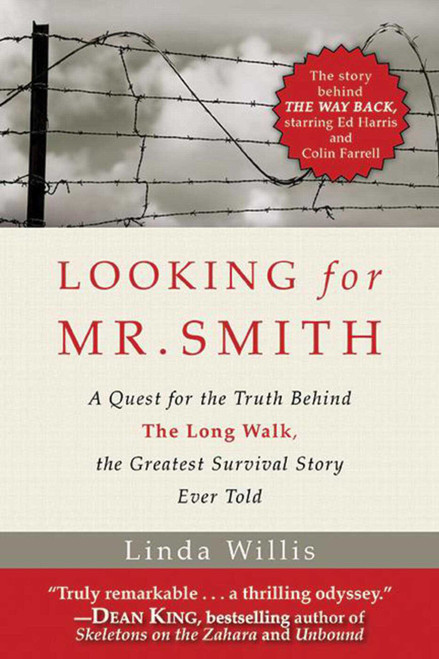 Looking for Mr. Smith (A Quest for Truth Behind The Long Walk, the Greatest Survival Story Ever Told) by Linda Willis, 9781626365414