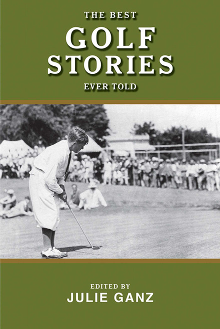 The Best Golf Stories Ever Told by Julie Ganz, Tripp Bowden, 9781510734425