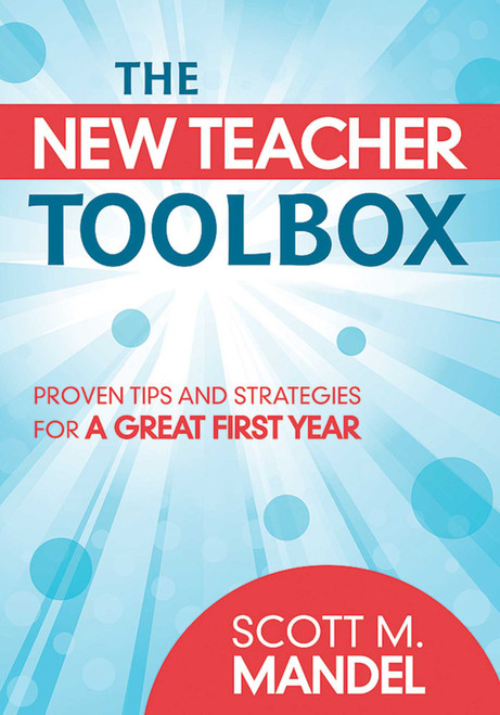 The New Teacher Toolbox (Proven Tips and Strategies for a Great First Year) by Scott M. Mandel, 9781620878804