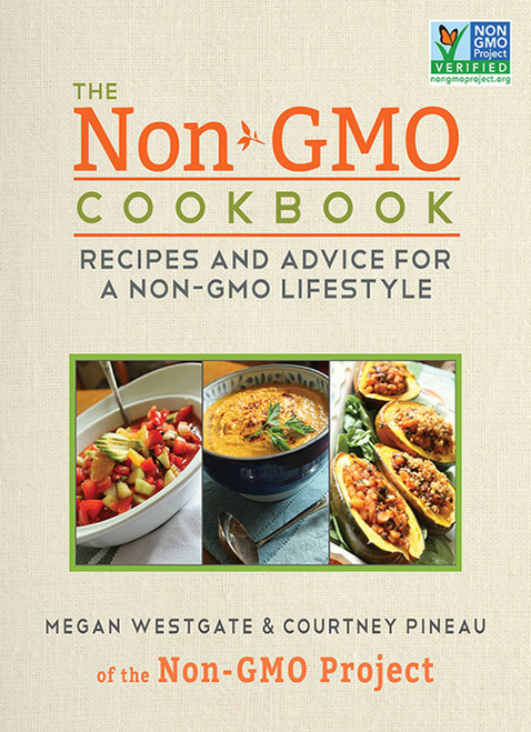 The Non-GMO Cookbook (Recipes and Advice for a Non-GMO Lifestyle) by Courtney Pineau, Megan Westgate, 9781626360846