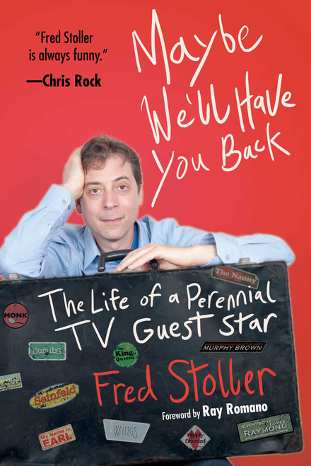 Maybe We'll Have You Back (The Life of a Perennial TV Guest Star) - 9781620877067 by Fred Stoller, Ray Romano, 9781620877067