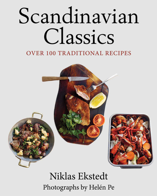 Scandinavian Classics (Over 100 Traditional Recipes) by Niklas Ekstedt, Helen Pe, 9781620870952