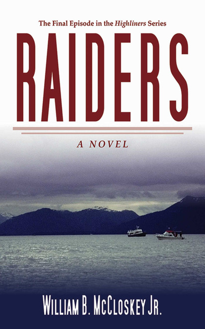 Raiders (A Novel) by William B. McCloskey, 9781626360624