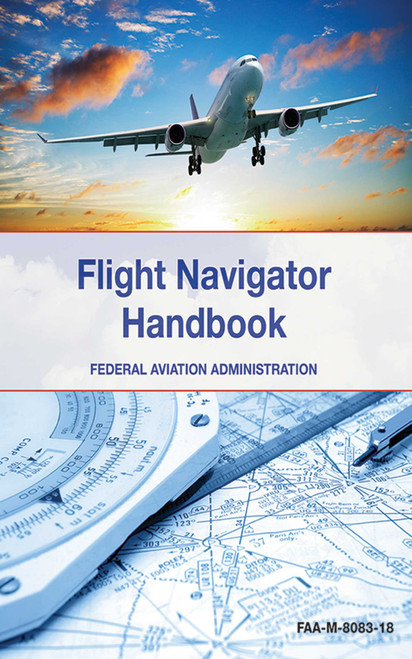 The Flight Navigator Handbook by Federal Aviation Administration, 9781626362369