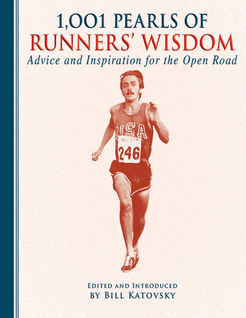 1,001 Pearls of Runners' Wisdom (Advice and Inspiration for the Open Road) - 9781616087128 by Bill Katovsky, 9781616087128