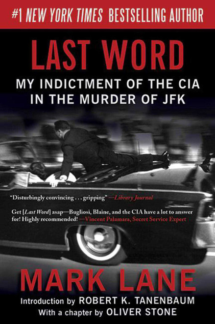Last Word (My Indictment of the CIA in the Murder of JFK) by Mark Lane, Robert K. Tanenbaum, Oliver Stone, 9781620870709