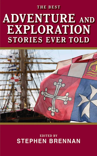 The Best Adventure and Exploration Stories Ever Told by Stephen Brennan, 9781620875698