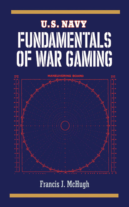 U.S. Navy Fundamentals of War Gaming by Francis J. McHugh, 9781620876411