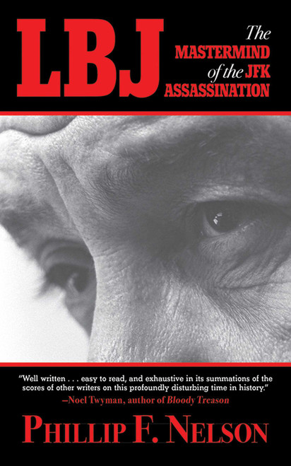 LBJ: The Mastermind of the JFK Assassination - 9781620876107 by Phillip F. Nelson, 9781620876107