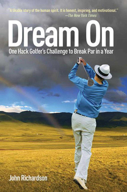 Dream On (One Hack Golfer's Challenge to Break Par in a Year) - 9781616085988 by John Richardson, 9781616085988