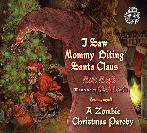 I Saw Mommy Biting Santa Claus (A Zombie Christmas Parody) by Matt Mogk, Chad Lewis, 9781626360327