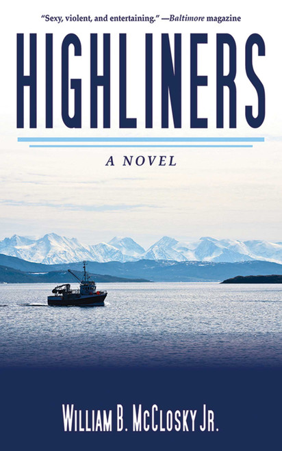 Highliners (A Novel) by William B. McCloskey, 9781620877005