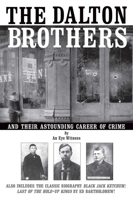 The Dalton Brothers (And Their Astounding Career of Crime) by An Eye Witness, 9781620875865
