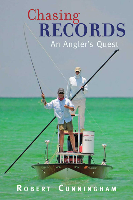 Chasing Records (An Angler's Quest) by Robert Cunningham, 9781616087050
