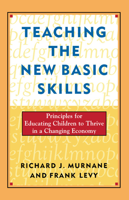 Teaching the New Basic Skills by Frank Levy, Richard J. Murnane, 9780684827391