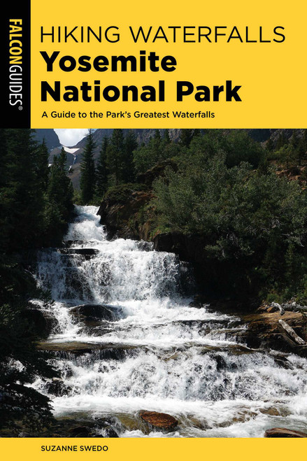 Hiking Waterfalls Yosemite National Park by Suzanne Swedo, 9781493034482